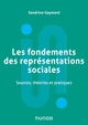 Les fondements des représentations sociales - Sources, théories et pratiques, Sources, théories et pratiques (9782100822195-front-cover)