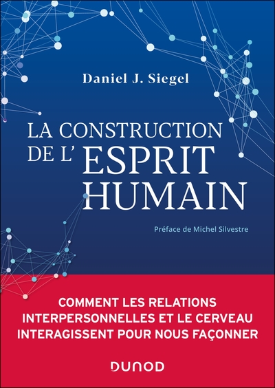 La construction de l'esprit humain, Comment les relations interpersonnelles et le cerveau interagissent  pour nous façonner (9782100871506-front-cover)