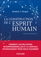 La construction de l'esprit humain, Comment les relations interpersonnelles et le cerveau interagissent  pour nous façonner (9782100871506-front-cover)