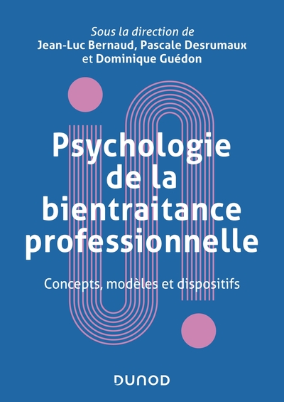 Psychologie de la bientraitance professionnelle - Concepts, modèles et dispositifs, Concepts, modèles et dispositifs (9782100821396-front-cover)