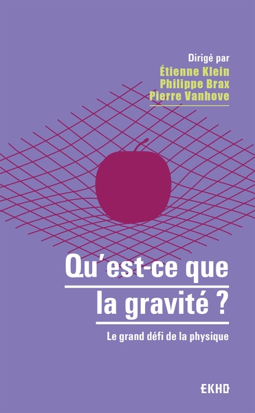Qu'est-ce que la gravité ?, Le grand défi de la physique (9782100829323-front-cover)