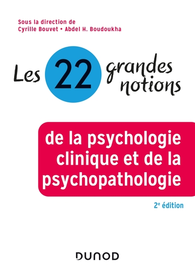 Les 22 grandes notions de la psychologie clinique et de la psychopathologie - 2e éd. (9782100819867-front-cover)