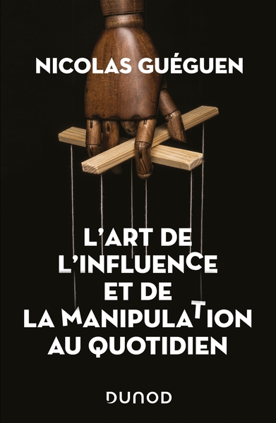 L'art de l'influence et de la manipulation au quotidien (9782100812639-front-cover)