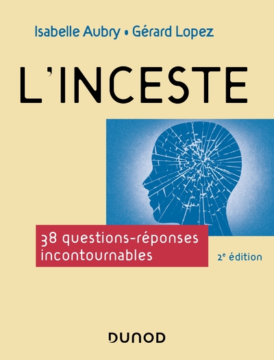 L'inceste - 2e éd., 38 questions-réponses incontournables (9782100829071-front-cover)