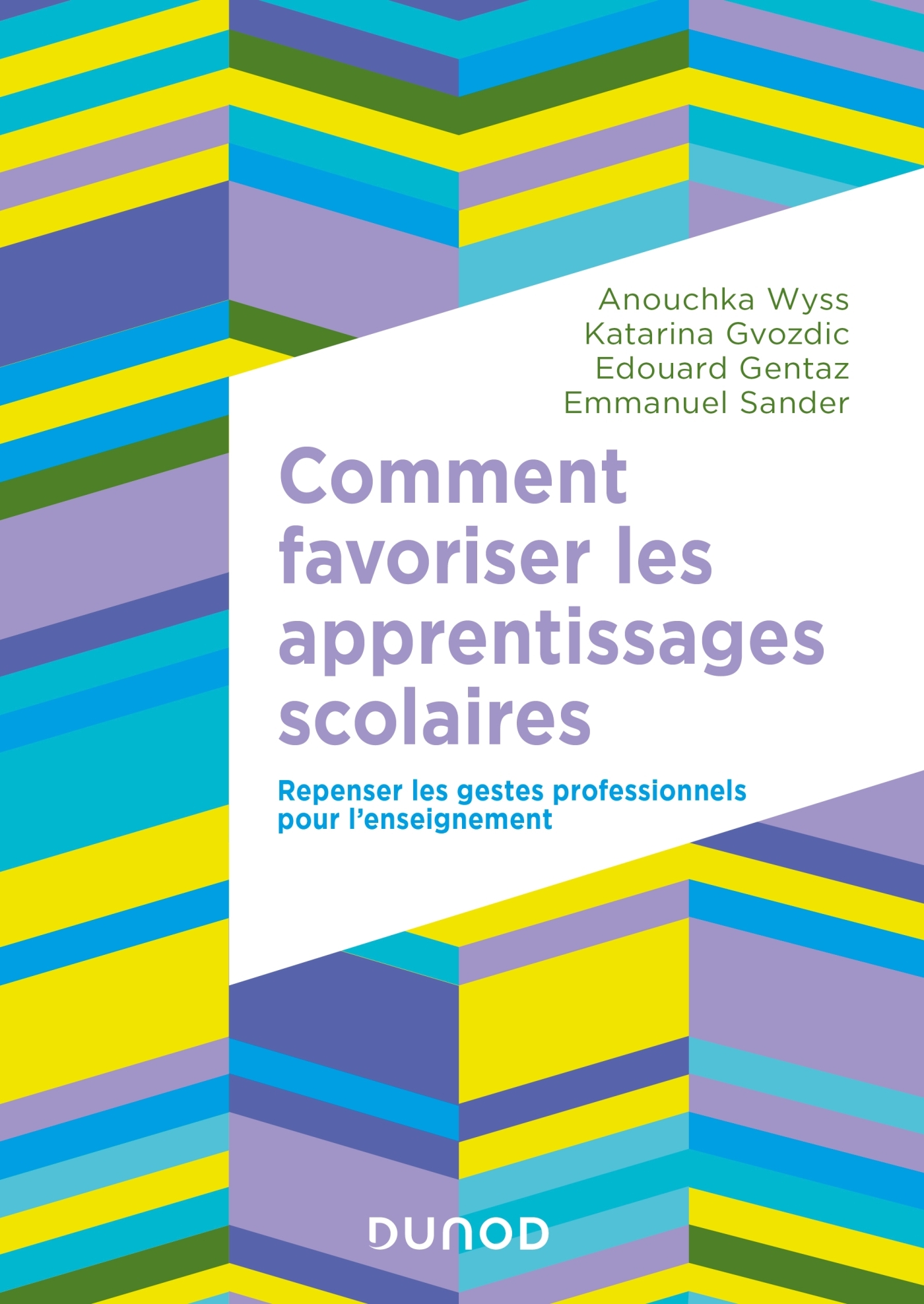 Comment favoriser les apprentissages scolaires, Repenser les gestes professionnels pour l'enseignement (9782100849581-front-cover)