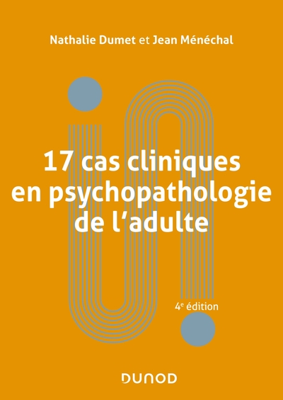 17 cas cliniques en psychopathologie de l'adulte - 4e éd. (9782100825646-front-cover)