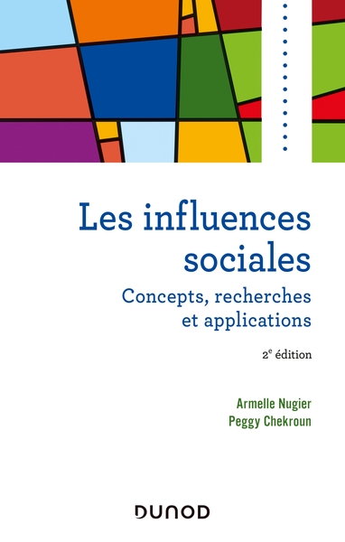 Les influences sociales - 2e éd. - Concepts, recherches et applications, Concepts, recherches et applications (9782100801329-front-cover)