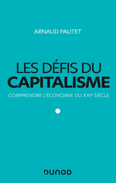 Les défis du capitalisme - Comprendre l'économie du XXIe siècle, Comprendre l'économie du XXIe siècle (9782100820757-front-cover)