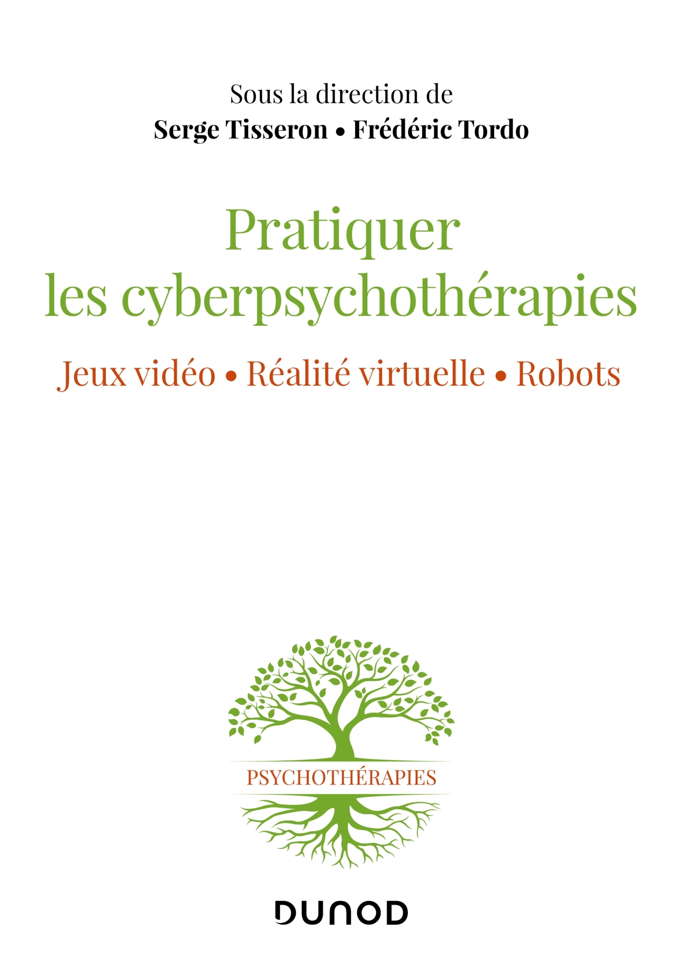 Pratiquer les cyberpsychothérapies - Jeux vidéo. Réalité virtuelle. Robots. (9782100828388-front-cover)