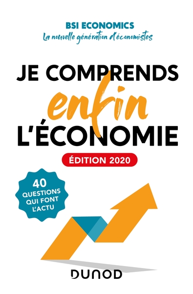 Je comprends enfin l'économie - Edition 2020 - 40 questions qui font l'actu, 40 questions qui font l'actu (9782100805693-front-cover)