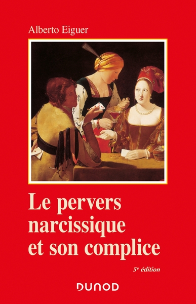 Le pervers narcissique et son complice - 5e éd. (9782100810338-front-cover)
