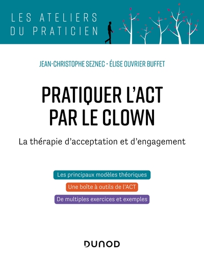 Pratiquer l'ACT par le clown, La thérapie d'acceptation et d'engagement (9782100810468-front-cover)