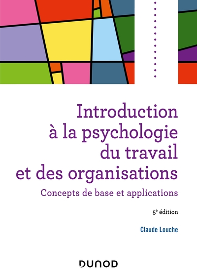 Introduction à la psychologie du travail et des organisations - 5e éd., Concepts de base et applications (9782100835744-front-cover)