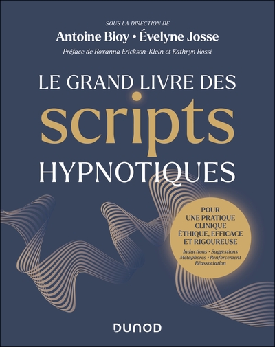 Le Grand Livre des scripts hypnotiques, Pour une pratique clinique éthique, efficace et rigoureuse (9782100874606-front-cover)