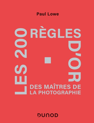 Les 200 règles d'or des maîtres de la photographie (9782100812080-front-cover)