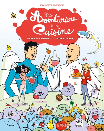 Les aventuriers de la cuisine, Avec Thierry Marx et Raphaël Haumont (9782100825134-front-cover)