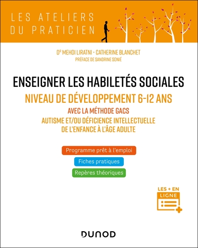 Enseigner les habiletés sociales - Niveau de développement 6-12 ans, Avec la méthode GACS  - Autisme et/ou déficience intellectu (9782100874569-front-cover)