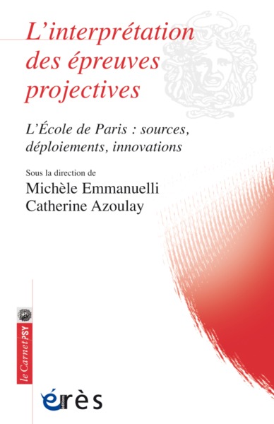L'INTERPRETATION DES EPREUVES PROJECTIVES, L'ÉCOLE DE PARIS : SOURCES, DÉPLOIEMENTS, INNOVATIONS (9782749255323-front-cover)