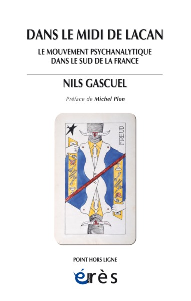 DANS LE MIDI DE LACAN - LE MOUVEMENT PSYCHANALYTIQUE DANS LE SUD DE LA FRANCE (9782749249148-front-cover)