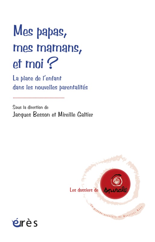 MES PAPAS, MES MAMANS ET MOI ? PLACE DES ENFANTS DANS LES NOUVELLES PARENTALITES (9782749207193-front-cover)