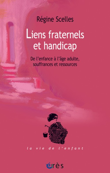 LIENS FRATERNELS ET HANDICAP - DE L'ENFANCE A L'AGE ADULTE, SOUFFRANCES ET RESSOURCES (9782749212661-front-cover)