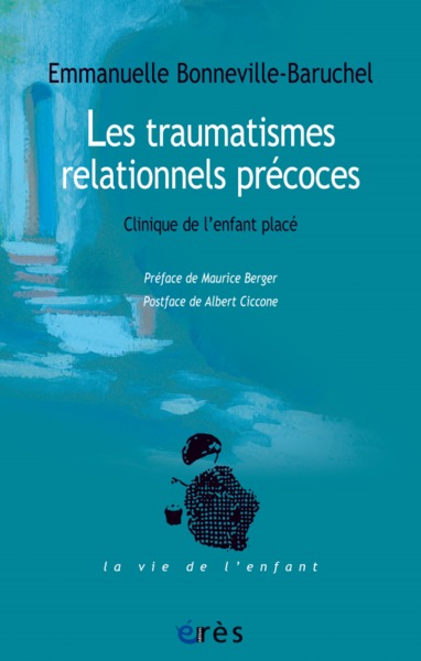 Les traumatismes relationnels précoces, Clinique de l'enfant placé (9782749246536-front-cover)