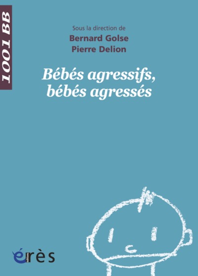 1001 BB 056 - BÉBÉS AGRESSIFS, BÉBÉS AGRESSÉS (9782749209715-front-cover)