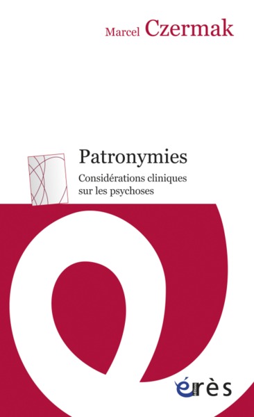 PATRONYMIES - CONSIDERATIONS CLINIQUES SUR LES PSYCHOSES (9782749215662-front-cover)