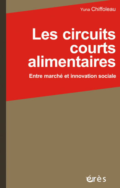 Les circuits courts alimentaires, Entre marche et innovation sociale (9782749262345-front-cover)