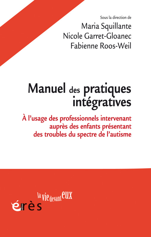 Manuel des pratiques intégratives, A l'usage des professionnels intervenant auprès des enfants présentant des troubles du spectr (9782749272757-front-cover)