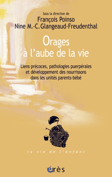 ORAGES A L'AUBE DE LA VIE LIENS PRECOCES, PATHOLOGIES PUERPERALES, ET DEVELOPPEMENT DES NOURRISSONS (9782749211220-front-cover)