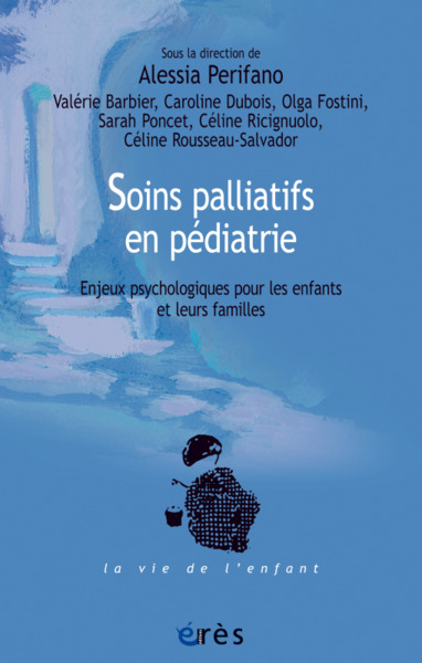 SOINS PALLIATIFS EN PÉDIATRIE, ENJEUX PSYCHOLOGIQUES POUR LES ENFANTS ET LEURS FAMILLES (9782749264981-front-cover)