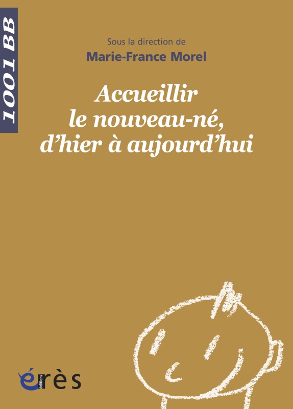 1001 bb 134 - accueillir le nouveau-ne, d'hier a aujourd'hui (9782749239118-front-cover)