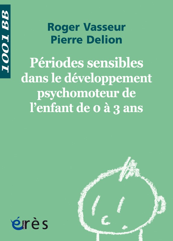 1001 BB 112 - PERIODES SENSIBLES DANS LE DEVELOPPEMENT MOTEUR L'ENFANT 0 A 3 ANS (9782749212760-front-cover)