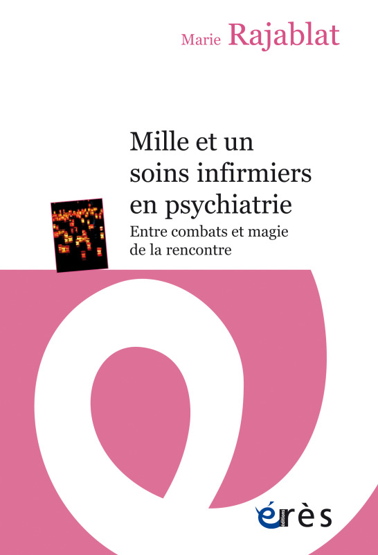 Mille et un soins infirmiers en psychiatrie, Entre combats et magie de la rencontre (9782749263397-front-cover)