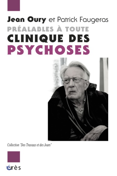 Préalables à toute clinique des psychoses dialogue avec Patrick Faugeras (9782749233192-front-cover)