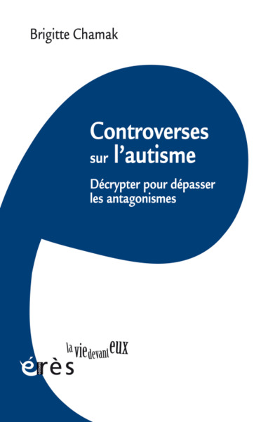 CONTROVERSES SUR L'AUTISME, DÉCRYPTER POUR DÉPASSER LES ANTAGONISMES (9782749269948-front-cover)