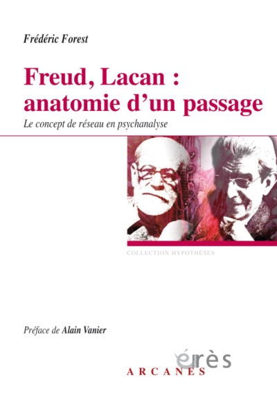 FREUD, LACAN : ANATOMIE D'UN PASSAGE - LE CONCEPT DE RESEAU EN PSYCHANALYSE (9782749246567-front-cover)