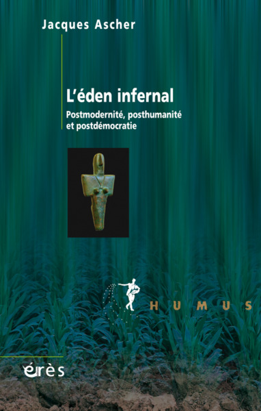 L'EDEN INFERNAL, POSTMODERNITE POSTHUMANITE ET POSTDÉMOCRATIE (9782749256146-front-cover)