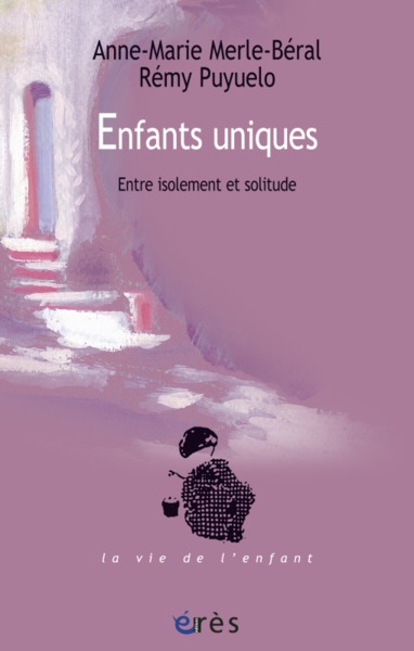 ENFANTS UNIQUES - ENTRE ISOLEMENT ET SOLITUDE (9782749214436-front-cover)