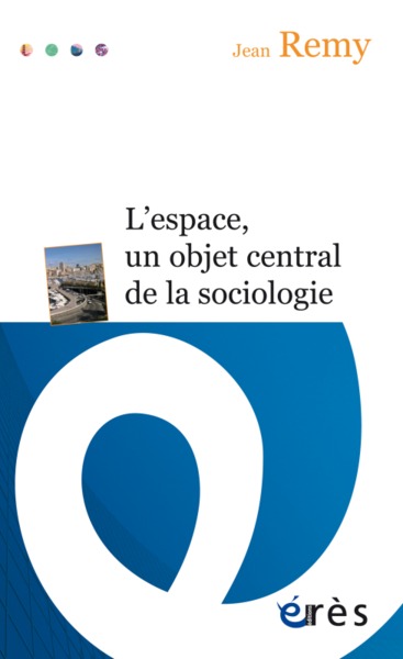 L'espace, un objet central de la sociologie (9782749248998-front-cover)
