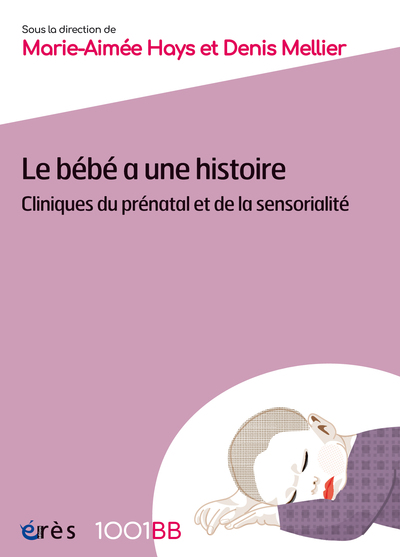 Le bébé a une histoire, Cliniques du prénatal et de la sensorialité (9782749282336-front-cover)