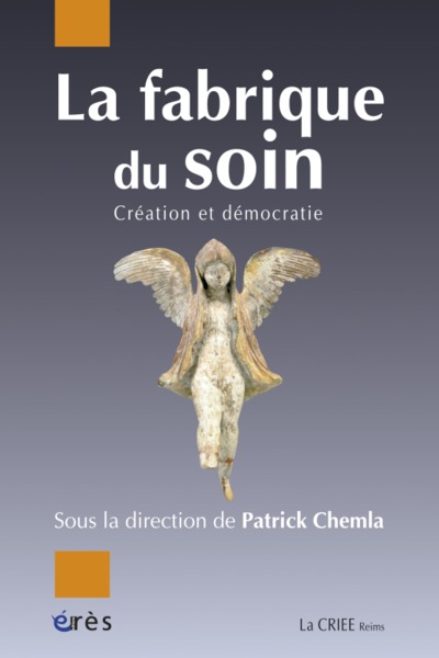 La fabrique du soin - Création et démocratie (9782749232225-front-cover)