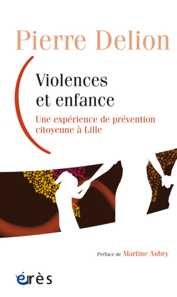 VIOLENCES ET ENFANCE, UNE EXPÉRIENCE DE PRÉVENTION CITOYENNE À LILLE (9782749263366-front-cover)