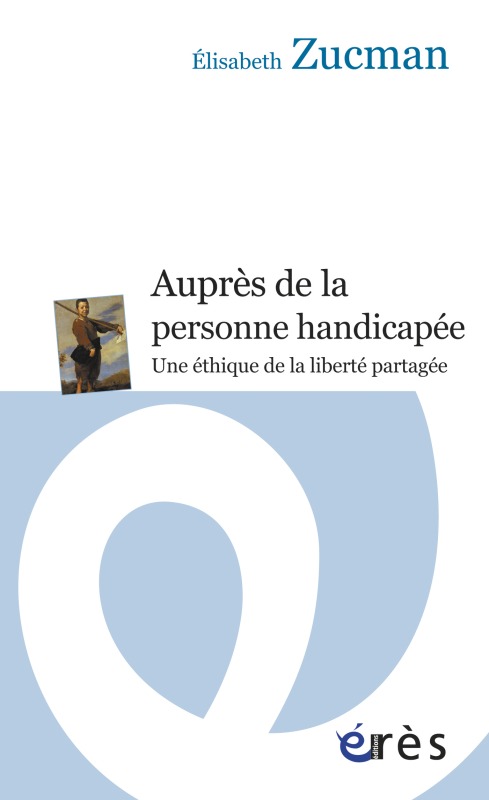 Auprès de la personne handicapée une éthique de la liberté partagée (9782749214481-front-cover)