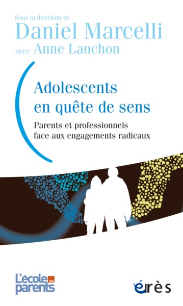 ADOLESCENTS EN QUETE DE SENS, PARENTS ET PROFESSIONNELS FACE AUX ENGAGEMENTS RADICAUX (9782749250892-front-cover)