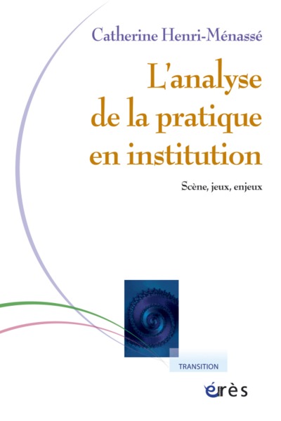 L'analyse de la pratique en institution, Scène, jeux, enjeux (9782749211053-front-cover)