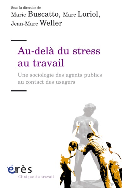 AU-DELA DU STRESS AU TRAVAIL  SOCIOLOGIE AGENTS PUBLICS AU CONTACT DES USAGERS (9782749208497-front-cover)