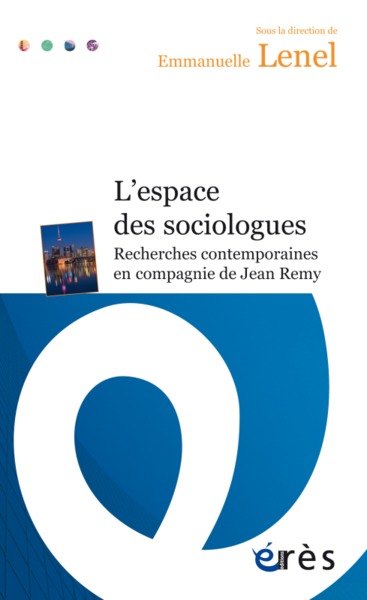 L'ESPACE DES SOCIOLOGUES, RECHERCHES CONTEMPORAINES EN COMPAGNIE DE JEAN REMY (9782749258126-front-cover)