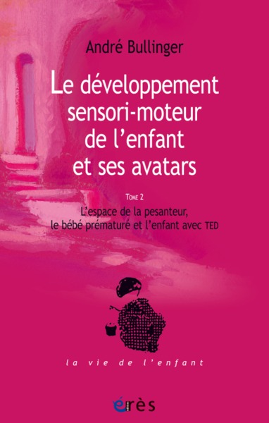 LE DEVELOPPEMENT SENSORI-MOTEUR DE L'ENFANT ET SES AVATARS, T2 (9782749248103-front-cover)
